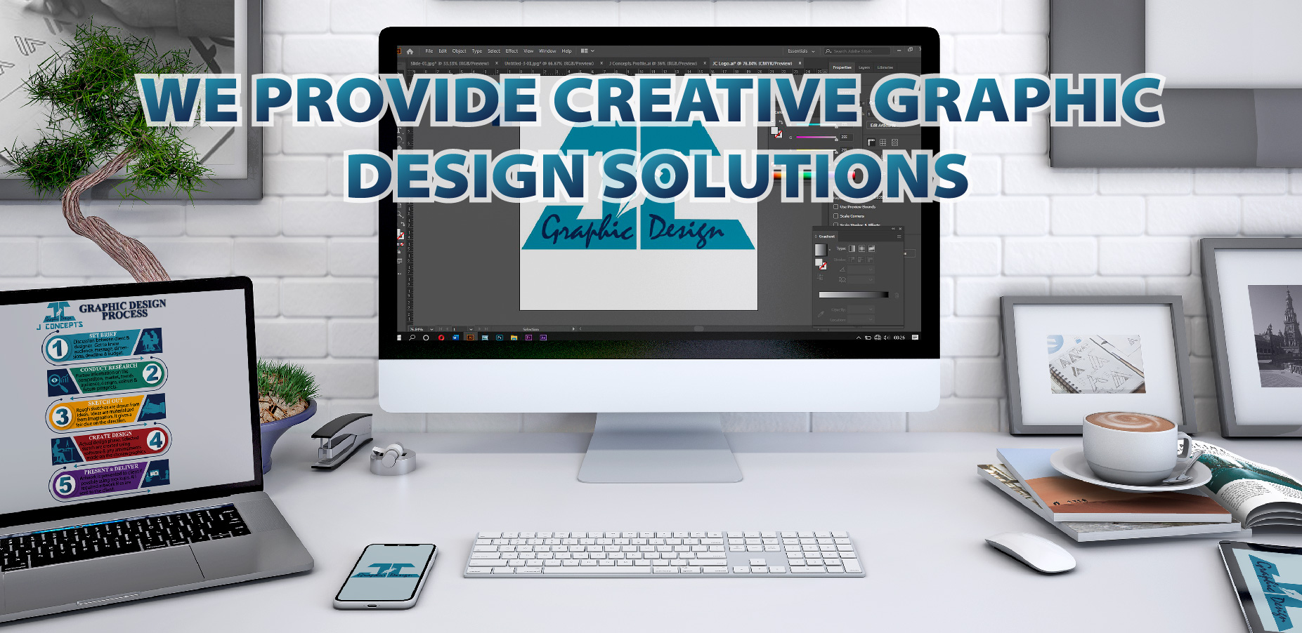 WE PROVIDE CREATIVE GRAPHIC DESIGN SOLUTIONS